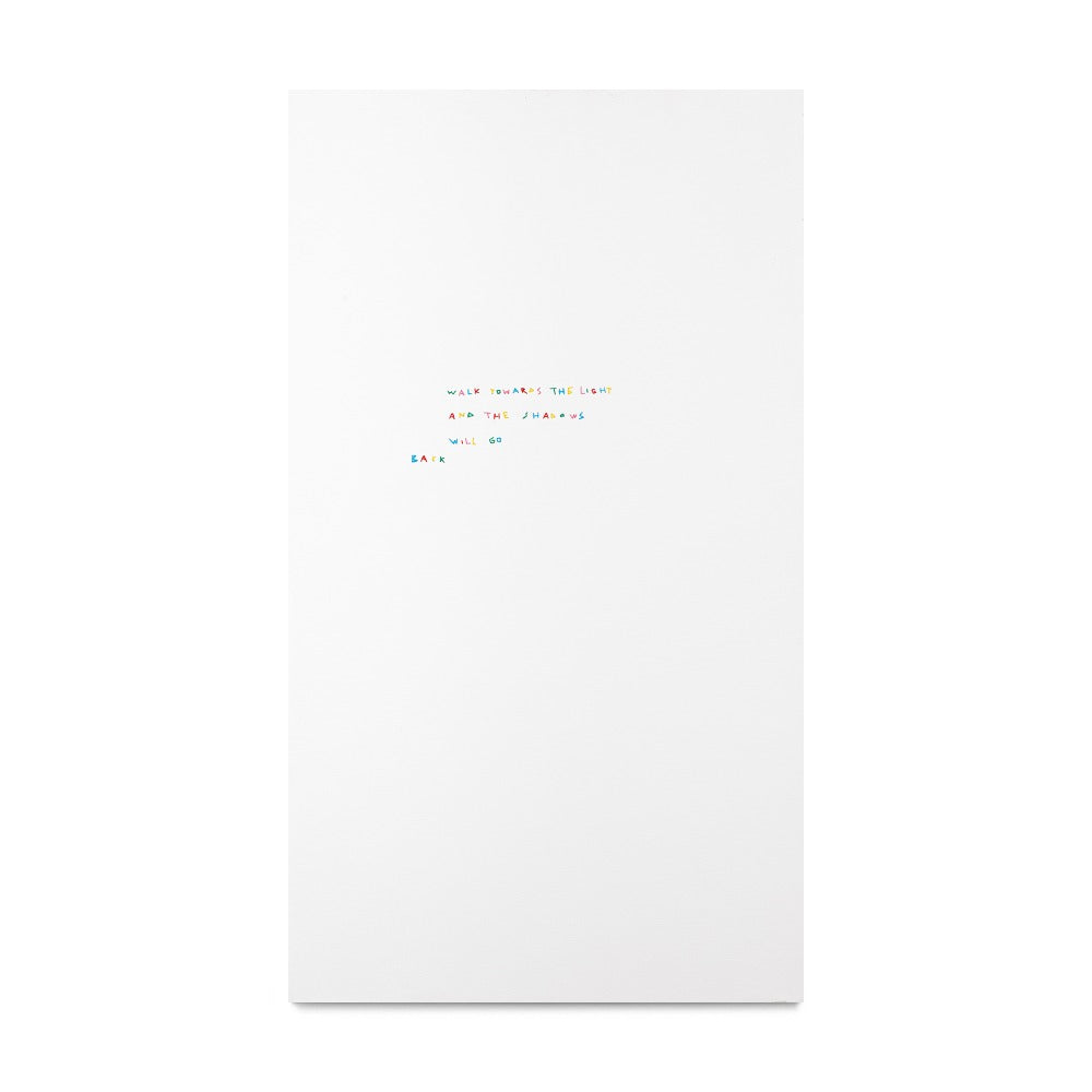 Walk Towards The Light And The Shadows Will Go Back, 2025