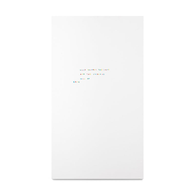 Walk Towards The Light And The Shadows Will Go Back, 2025